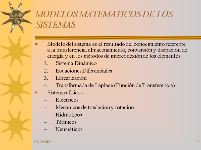 08/12/2017 9 MODELOS MATEMATICOS DE LOS SISTEMAS Modelo del sistema es el resultado del